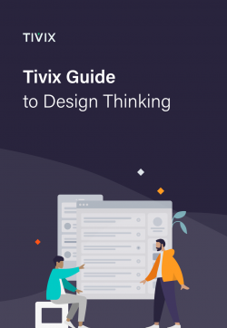 Tivix Guide to Design Thinking