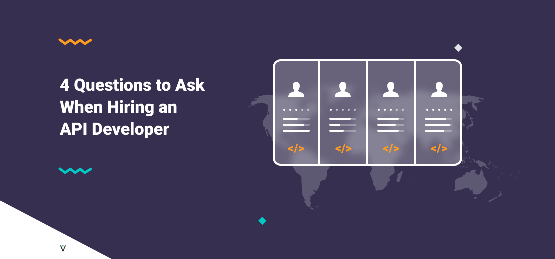 4 Questions to Ask When Hiring an API Developer